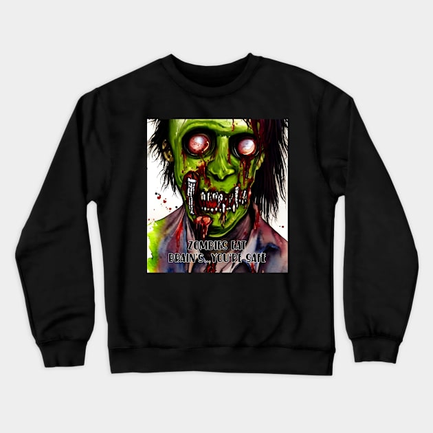 Zombies Eat Brain's...You're okay Crewneck Sweatshirt by Alien Positive+ LLC.